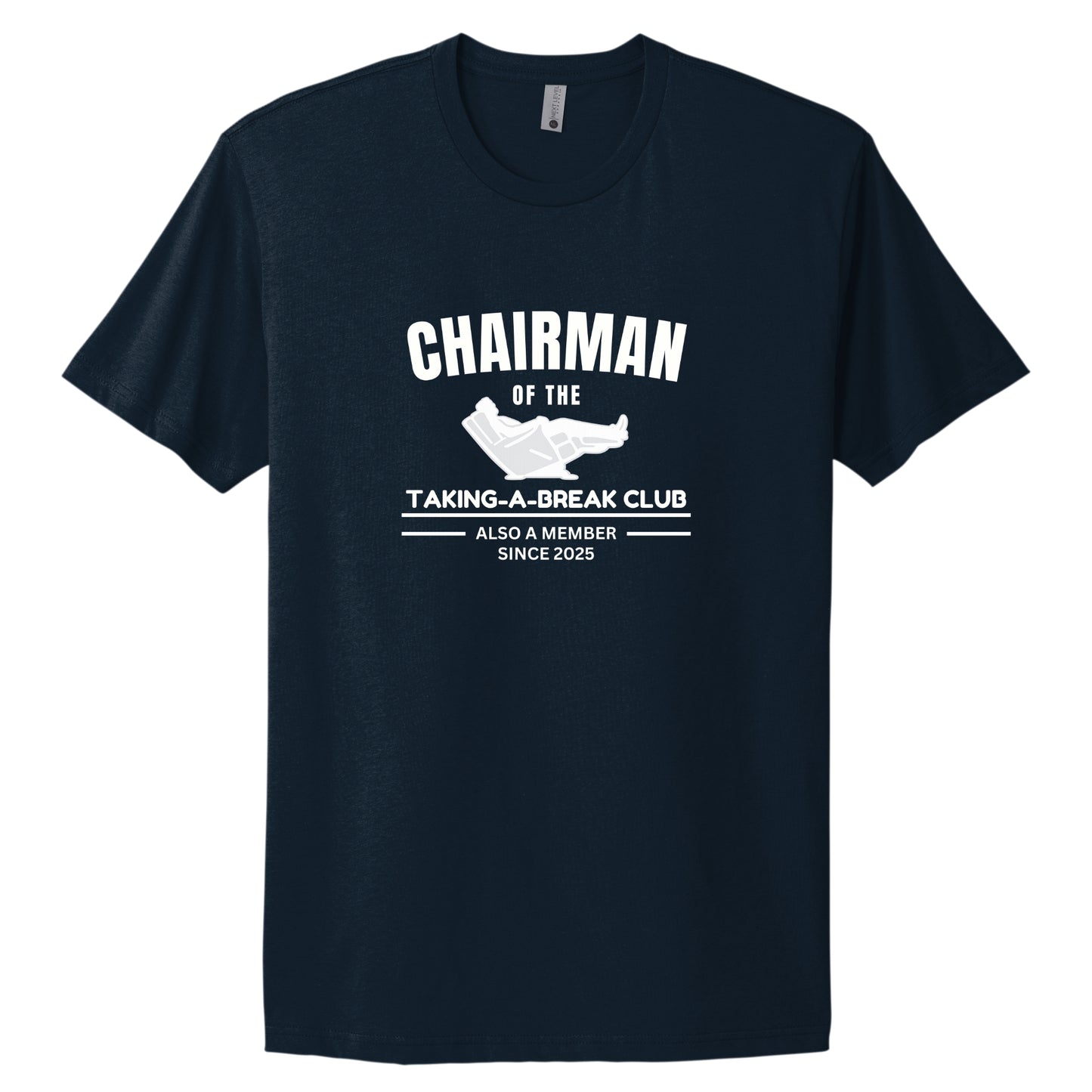 Chairman of the Taking-A-Break Club T-Shirt | Funny Club Tee