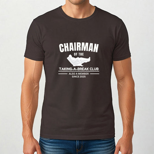 Chairman of the Taking-A-Break Club T-Shirt | Funny Club Tee