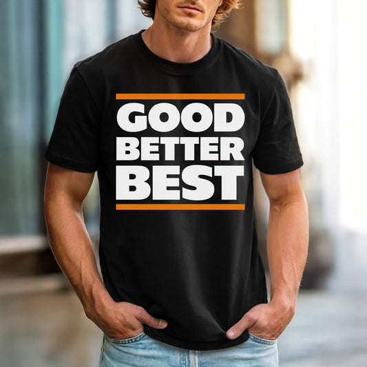 GOOD BETTER BEST T-shirt Chicago Bears fans quote Game Day gift tee