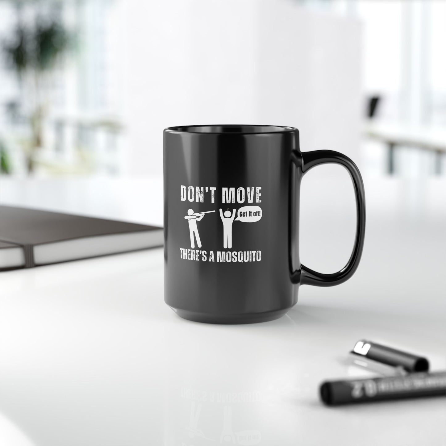 Don't Move There's a Mosquito Humor Mug, Funny Coffee Cup, Gift for Bug Lovers, Unique Black Mug, Office Humor, Practical Joke Gift