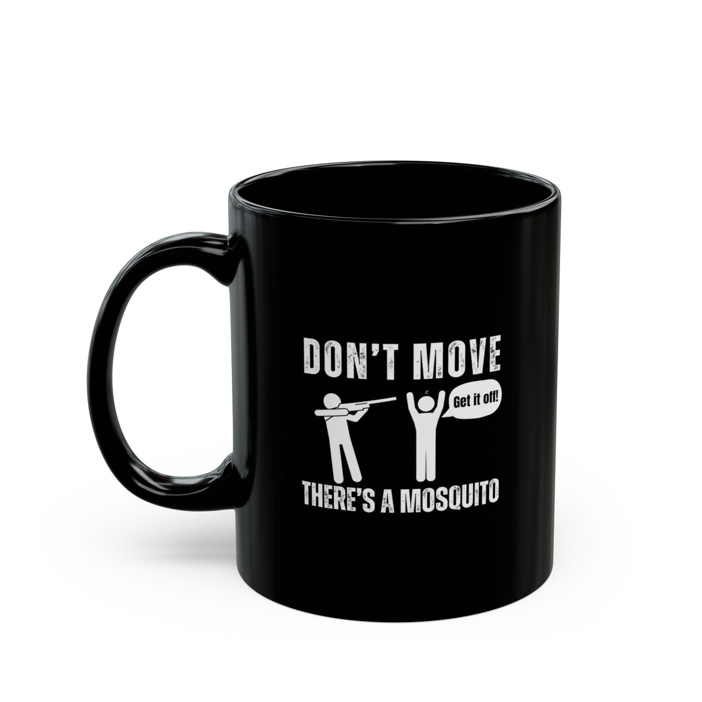 Don't Move There's a Mosquito Humor Mug, Funny Coffee Cup, Gift for Bug Lovers, Unique Black Mug, Office Humor, Practical Joke Gift