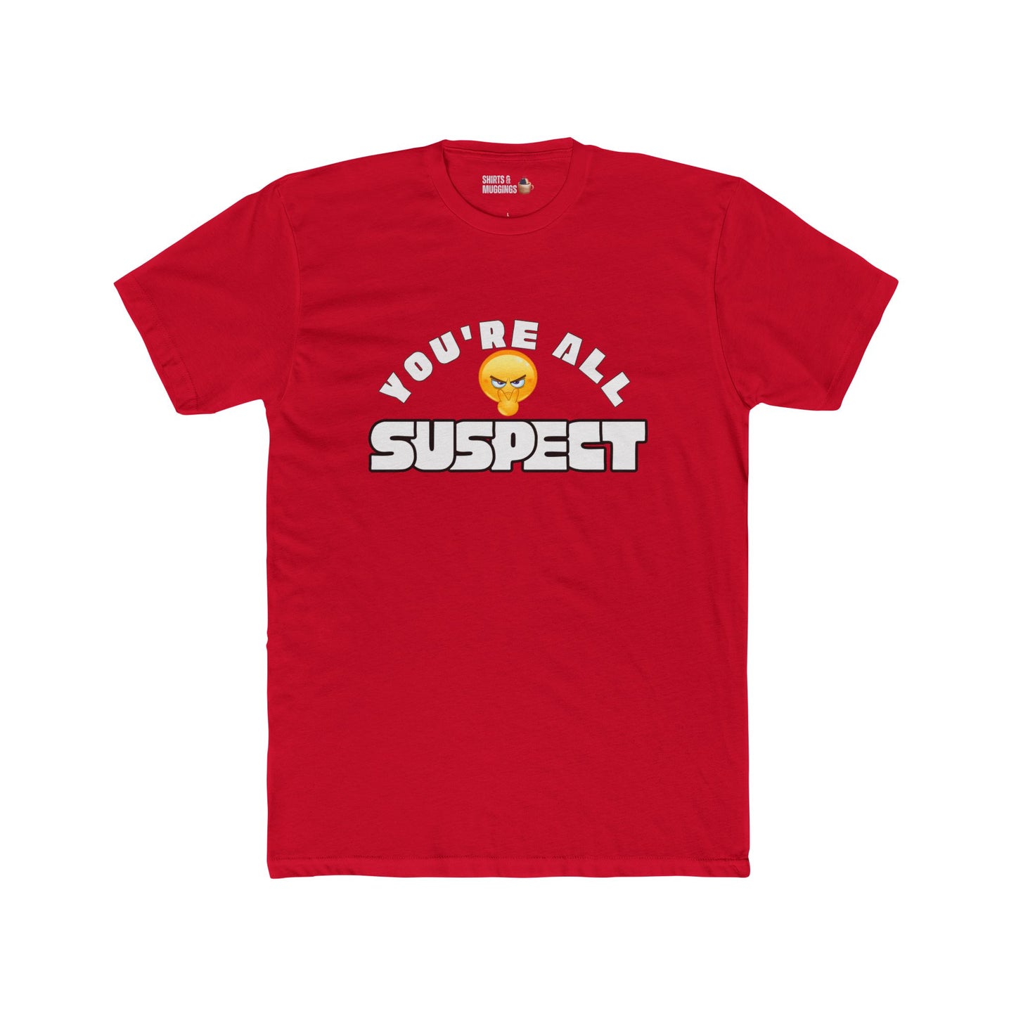 You're All Suspect Funny Unisex Cotton Crew Tee, Gift for Friends, Party, Humorous T-Shirt