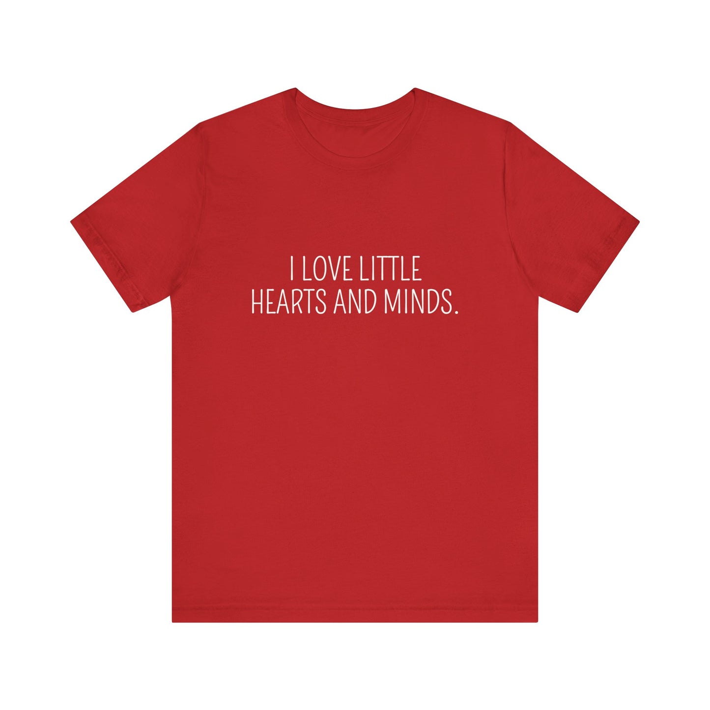 Hearts and Minds, a t-shirt for Teachers, Fun gift for educators, every day clothing
