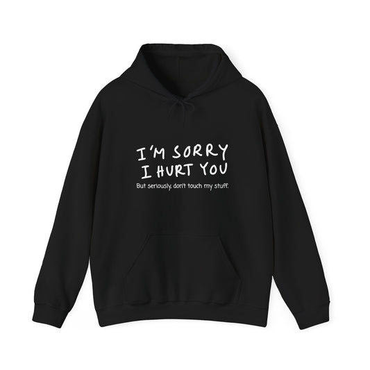 I'm Sorry but don’t touch my stuff Hoodie, Funny Hoodie Sweatshirt, Gift for friends
