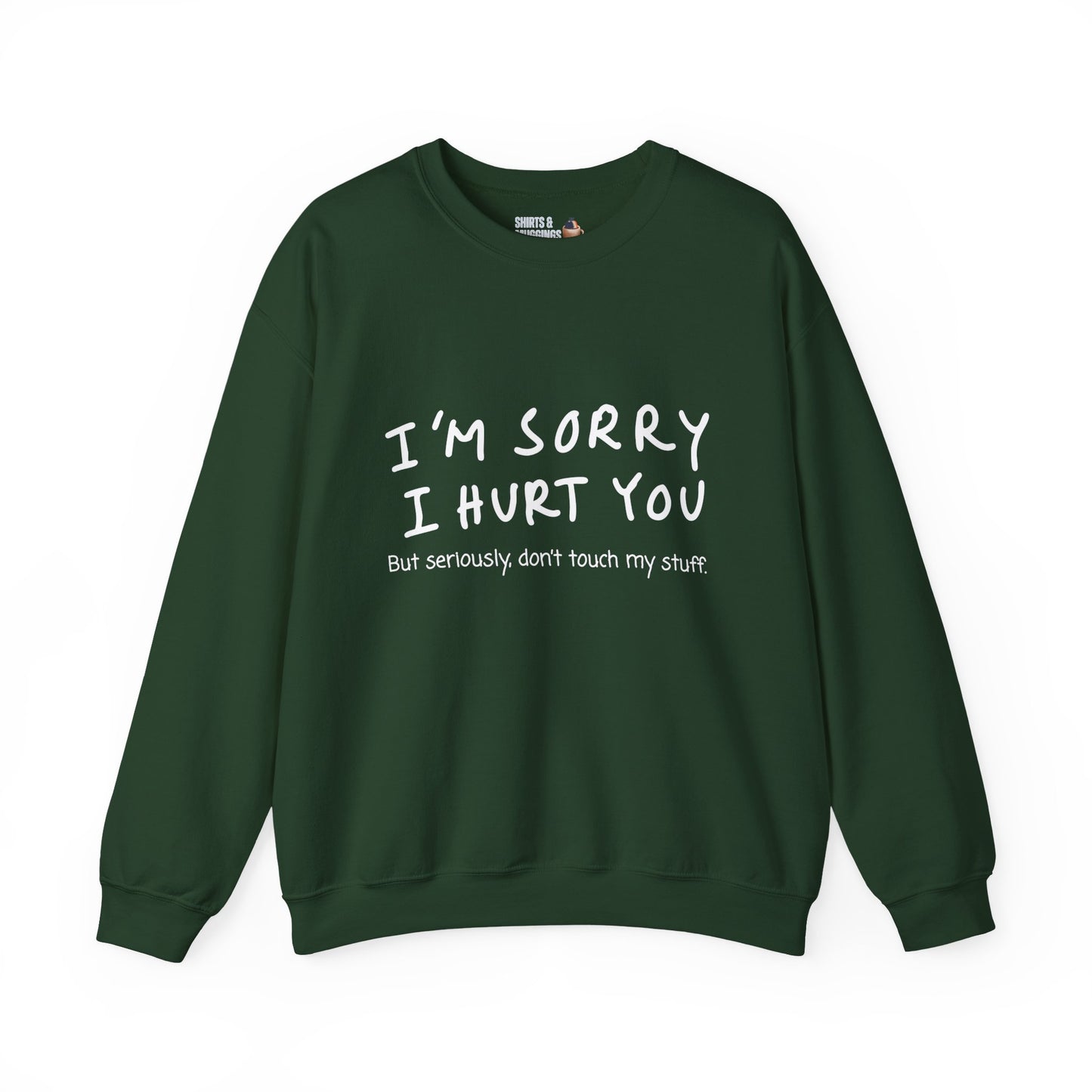 I’m sorry I hurt you, but don’t touch my stuff Sweatshirt, Gift for friends, Funny Apology Apparel