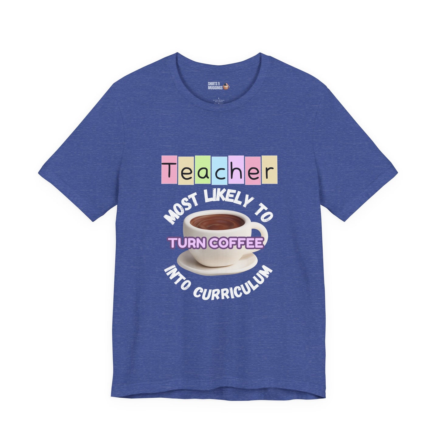 Teacher Coffee Humor Tee - Funny Gift for Educators, Unisex T-Shirt, Teacher Appreciation, Back to School, Coffee Lover