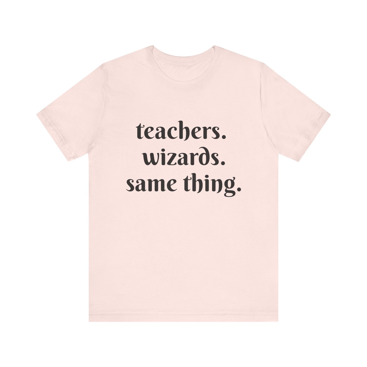 Teachers Wizards humorous t-shirt for Teachers, Fun gift for educators, every day clothing