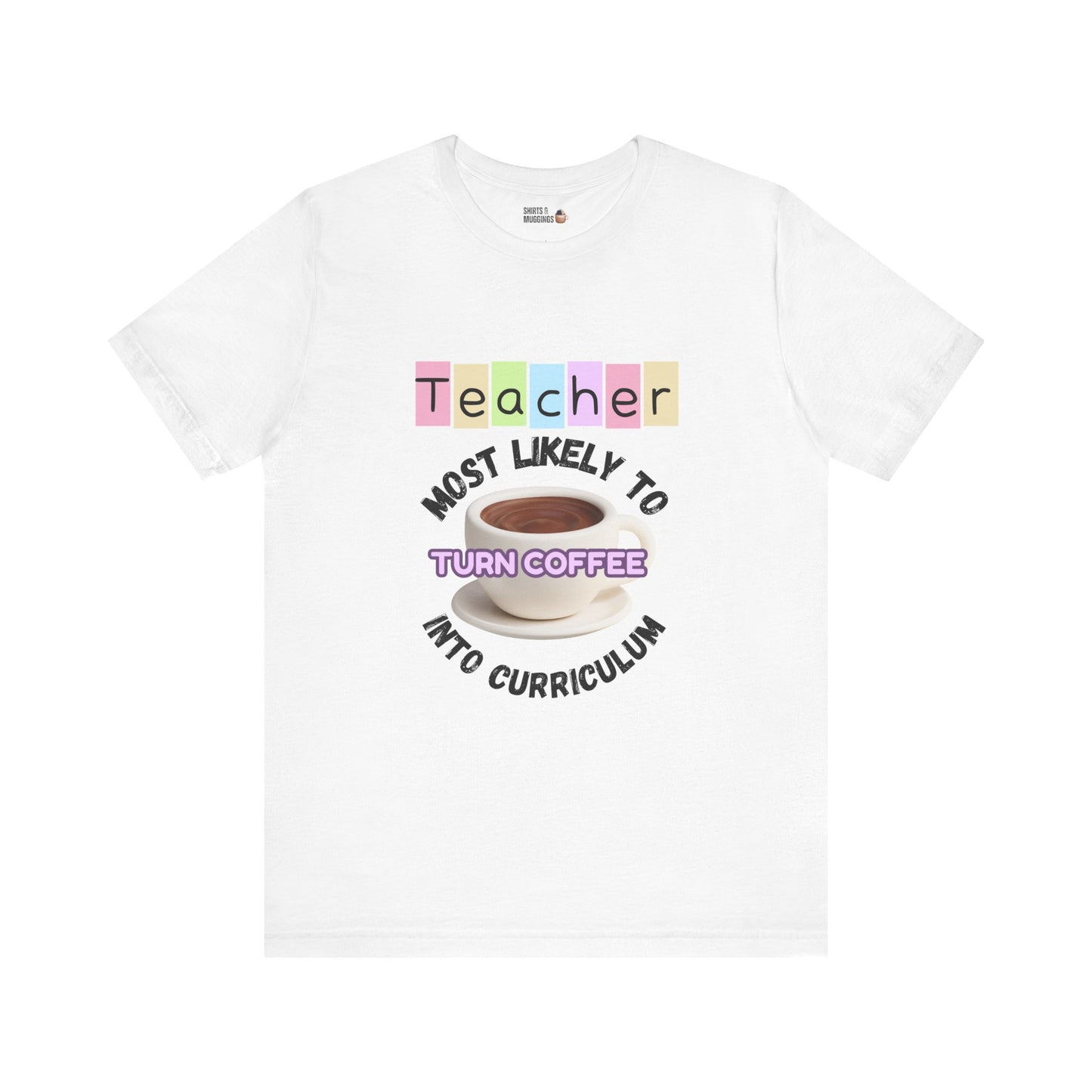 Teacher Coffee Humor Tee - Funny Gift for Educators, Unisex T-Shirt, Teacher Appreciation, Back to School, Coffee Lover