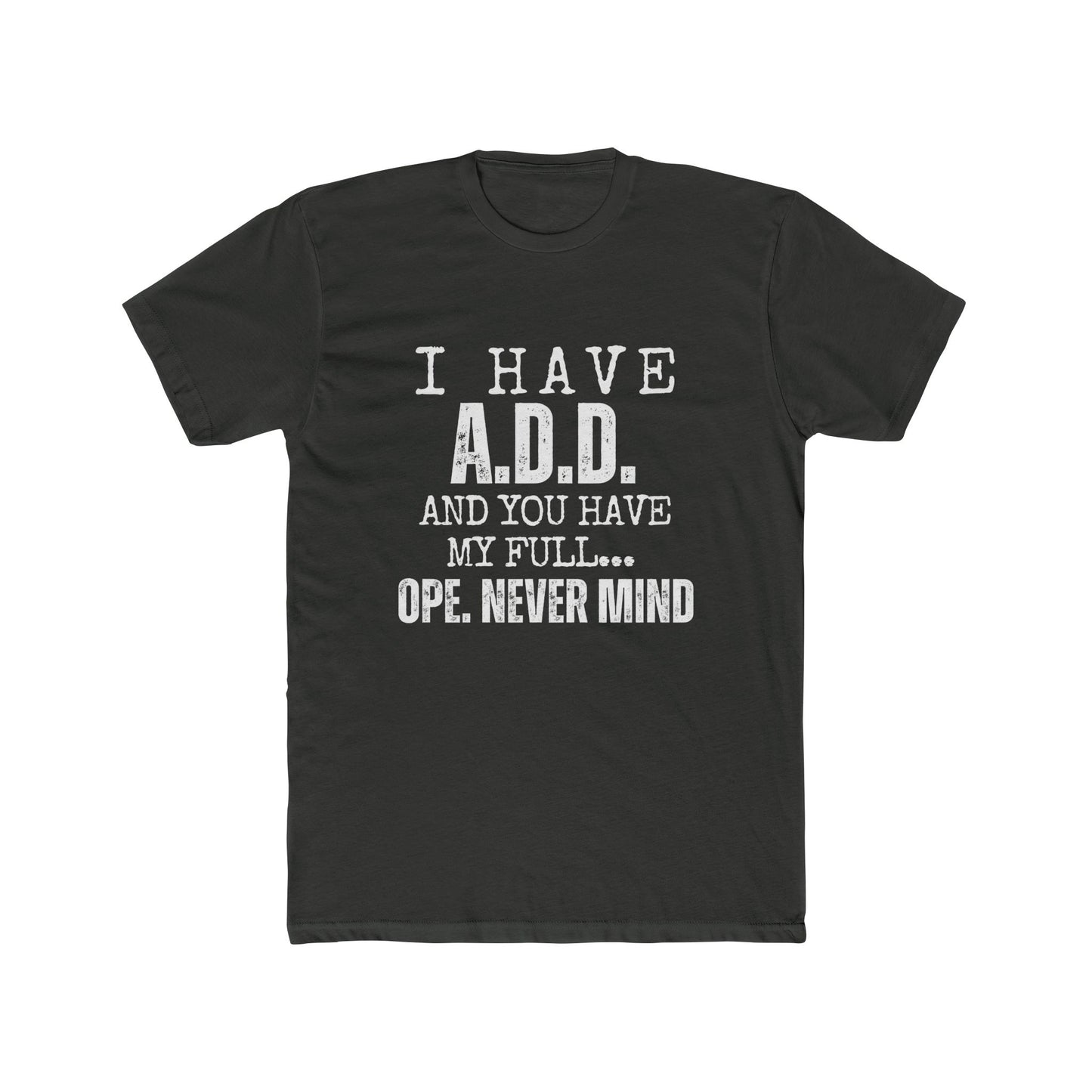 ADD Full Attention, Unisex Cotton Crew Shirt