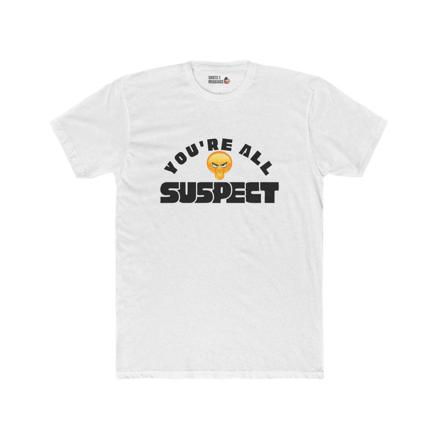 You're All Suspect Funny Unisex Cotton Crew Tee, Gift for Friends, Party, Humorous T-Shirt