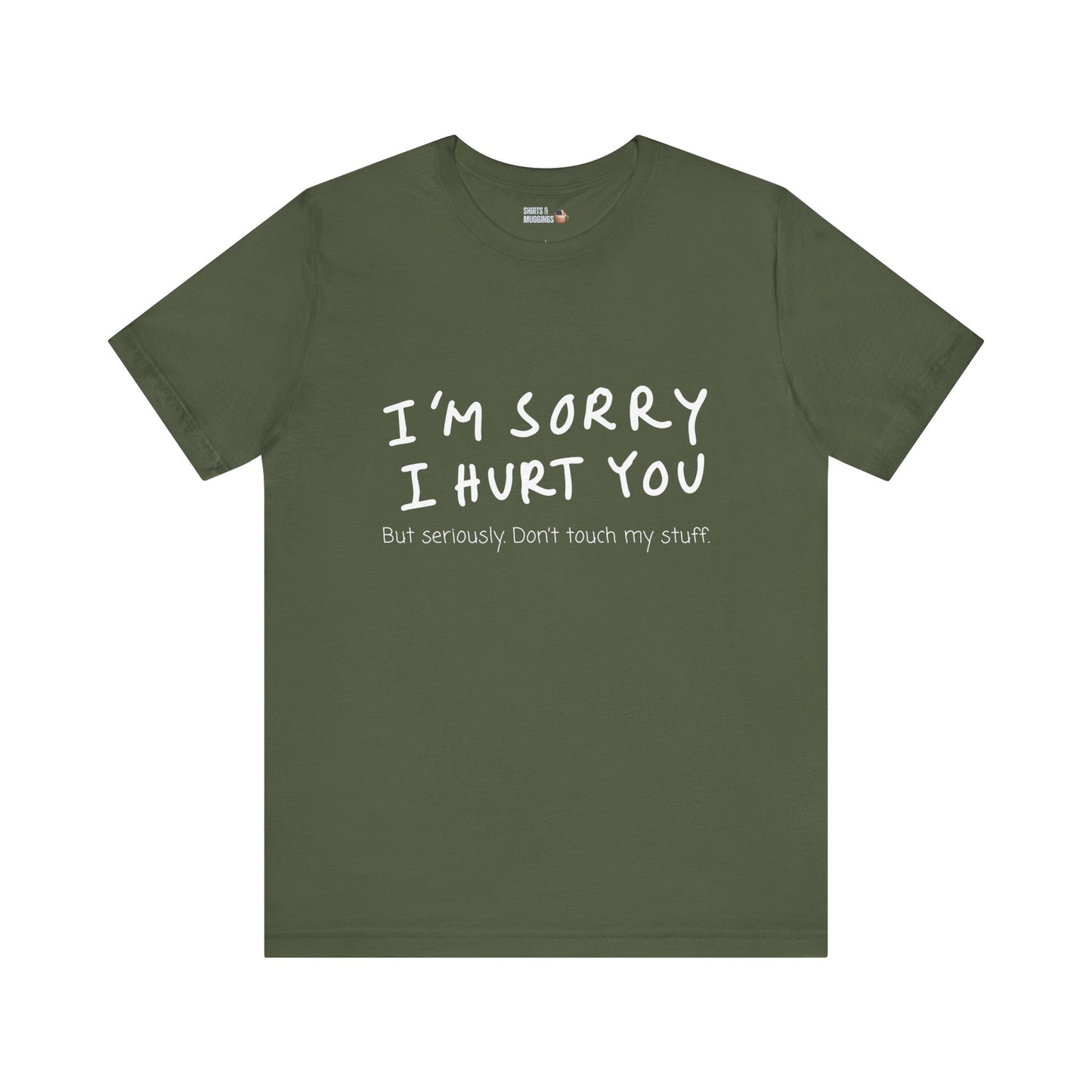 I’m sorry but don’t touch my stuff Unisex T-Shirt, Funny Gift for Friends