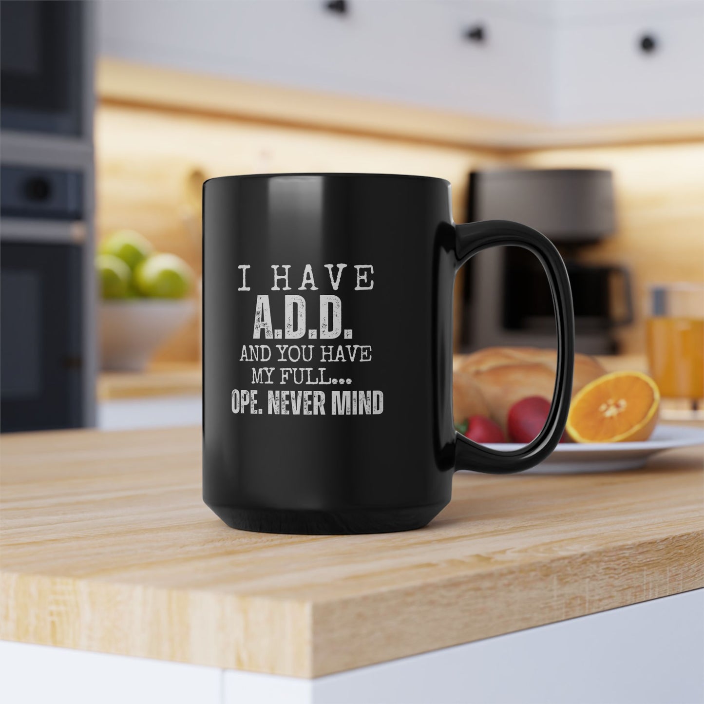 A.D.D. Black Mug with Humorous Quote - Perfect Gift for Coffee Lovers, Funny Office Mug, ADD Awareness Gift, Quirky Present