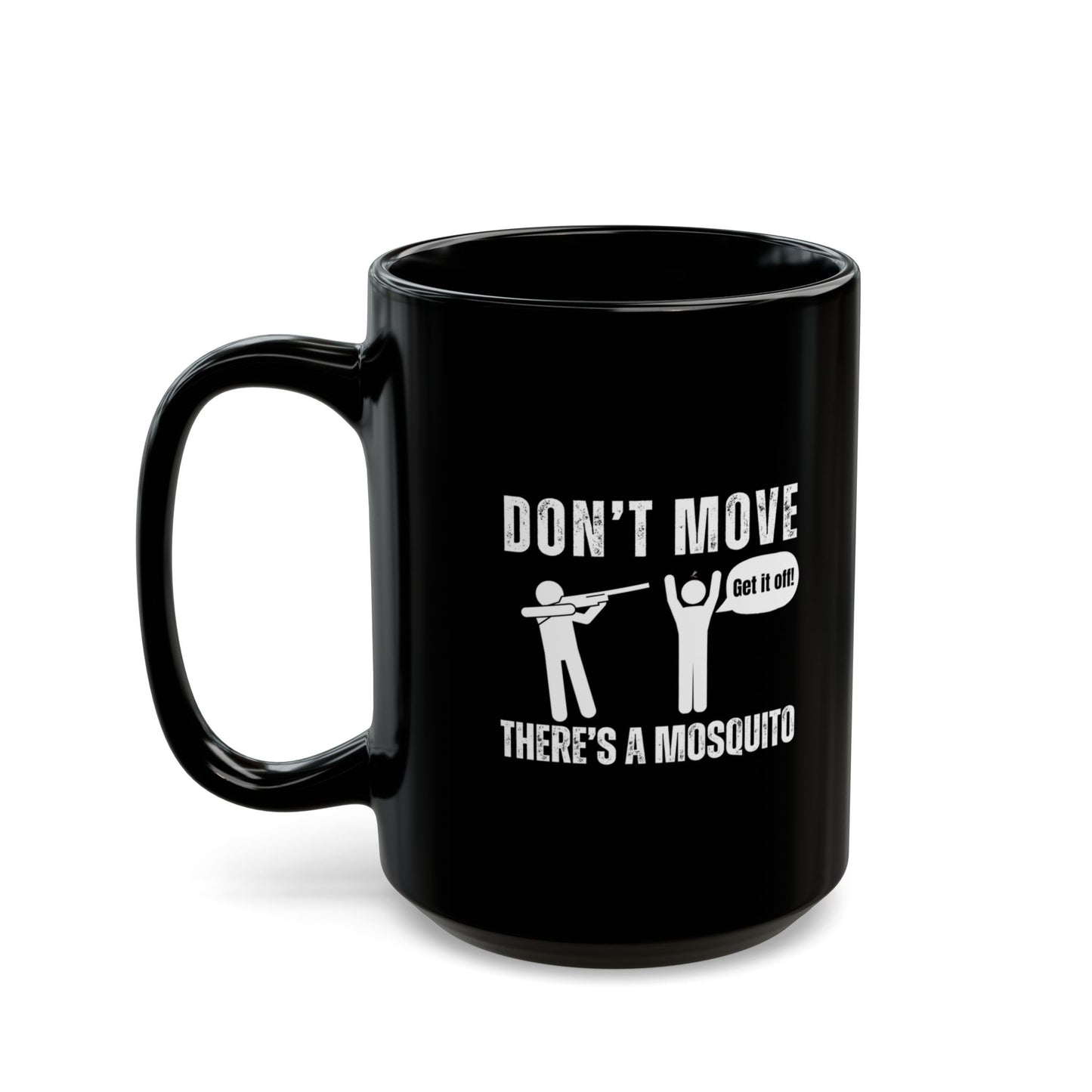 Don't Move There's a Mosquito Humor Mug, Funny Coffee Cup, Gift for Bug Lovers, Unique Black Mug, Office Humor, Practical Joke Gift